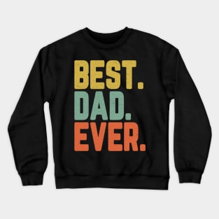 Best Dad Ever Father's Day Gift Daddy For Men Crewneck Sweatshirt